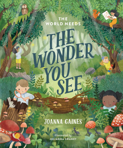 Book cover for "The Wonder You See" by Joanna Gaines, illustrated by Julianna Swaney, featuring children exploring a colorful forest with animals, plants, and mushrooms.
